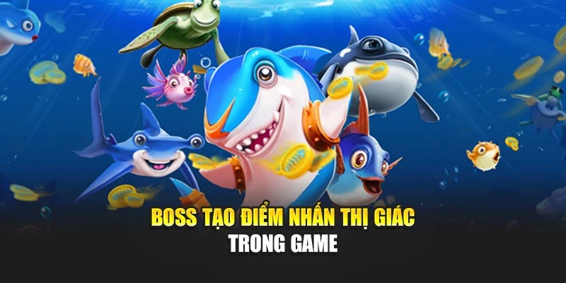 Boss tạo điểm nhấn thị giác trong game