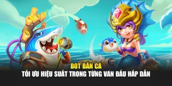 Bot Bắn Cá - Tối Ưu Hiệu Suất Trong Từng Ván Đấu Hấp Dẫn
