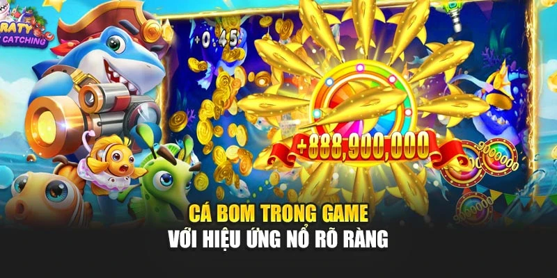 Cá bom trong game với hiệu ứng nổ rõ ràng
