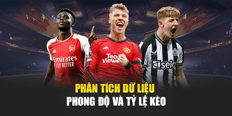 Phân tích dữ liệu phong độ và tỷ lệ kèo